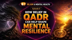 To belief in Qadr can help shape mental resilience | Episode 8