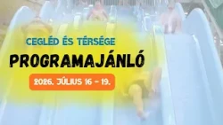 Cegléd és térsége programajánló - 2026. július 16 -19.
