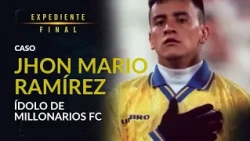 Jhon Mario Ramírez solo pudo cumplir su sueño en el fútbol durante 12 días | Expediente Final