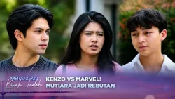Kenzo vs Marvel! Siapa yang Berhasil Dapatkan Hati Mutiara? | Merangkai Kisah Indah - Episode 395