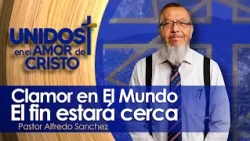Unidos en El Amor de Cristo con Pastor Alfredo Sánchez  08-11-26