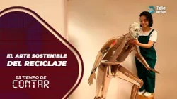 The Sustainable Art of Recycling on Es Tiempo de Contar #teleamiga