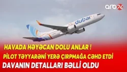 Pilot təyyarəni YERƏ ÇIRPMAĞA CƏHD ETDİ: SENSASİON İDDİA - Havadakı "Pilot davasının" DETALLARI