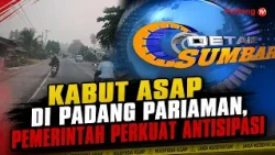 HAZE IN PADANG PARIAMAN, GOVERNMENT STRENGTHENS PRECAUTIONARY MEASURES