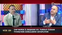 CHP Bursa İl Başkanı Av. Turgut Özkan,'ın konuk olduğu “Yüz Yüze”