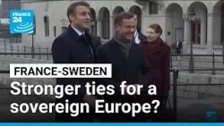 France and Sweden look to boost European sovereignty through stronger defence ties • FRANCE 24