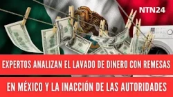 Experts analyze money laundering via remittances in Mexico and the inaction of authorities