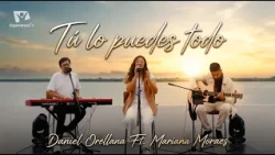 Tu lo puedes todo - Daniel Orellana Ft. Mariana Moraes - Live Session