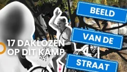 MEER dan 17 #DAKLOZEN wonen samen op dit nieuwe kamp zonder WATER, wc en ETEN in #BEELDVANDESTRAAT