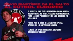 David Martínez arrives in European soccer - Teledeportes 09/01/26