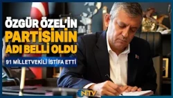 Breaking News: 91 MPs Resign from CHP! The Name of Özgür Özel's Party Has Been Revealed | NTV