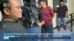 AUGUST 13, 2026 TWO PEOPLE ARRESTED IN CONNECTION WITH THE DEATH OF A MOTHER AND CHILD IN KUALA B...