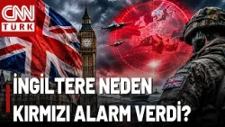 İngiltere Kırmızı Alarm Verdi, "Hazırlıklı Ol" Çağrısı Yaptı: Kiminle Savaşa Hazırlanıyor?