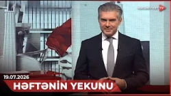 Həftənin yekunu | 19.07.2026