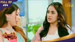 Parineeti | Neeti Crying & Apologizing To Her Mother About Wedding! | Full Ep - 94 | Colors Rishtey