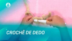ALERTA de CROCHÊ de DEDO com Liza Oliveira | Faça Você Mesmo