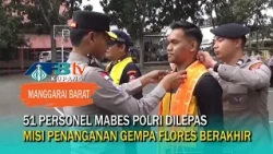 After 14 Days of Handling the Flores Earthquake, 51 National Police Headquarters Personnel Return...