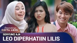 LEO DIKEJAR2 ORANG SURUHAN BAPAKNYA | Senandung Cinta Lilis Eps 27 (1/3)