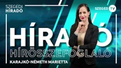 Szegedi Híradó - heti hírösszefoglaló - 2026. június 28.