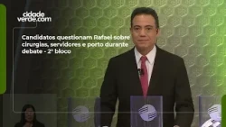 Candidatos questionam Rafael sobre cirurgias, servidores e porto durante debate - 2° bloco