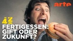 Macht Fertigessen krank? | 42 - Die Antwort auf fast alles | ARTE