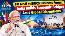 PM Modi at BRICS Business Forum: India Builds Economic Bridges Amid Global Disruptions