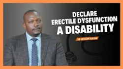 Should Erectile Dysfunction Be Recognised as a Disability in Kenya? | The Petition Sparking Debate