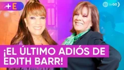 El último adiós de Edith Barr | Más Espectáculos (HOY)