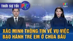 Phu Tho News Evening Edition 08/11/2026 | Verifying information on child abuse case at Bau Pagoda