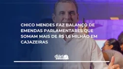 Chico Mendes faz balanço de emendas parlamentares que somam mais de R$ 1,6 milhão em Cajazeiras