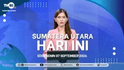 NORTH SUMATRA TODAY [September 7, 2026]