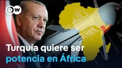 Why Turkey is deploying weaponry, infrastructure, and diplomacy in several African countries