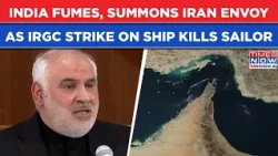 Iran Hormuz Ship Strike Angers India, New Delhi Acts Tough, Summons Tehran Envoy Over Sailor's Death