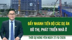 Thời sự Hưng Yên thứ Năm ngày 27/8/2026