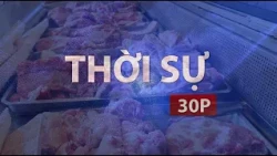 30-MINUTE NOON NEWS (07/24/2026): HO CHI MINH CITY MONITORS PORK AND POULTRY SAFETY