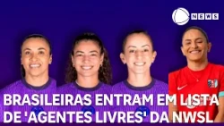 Brasileiras entram em lista de 'agentes livres' da NWSL
