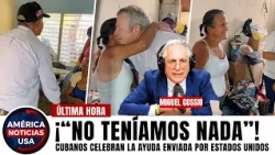 ¡“NO TENÍAMOS NADA”! Cubanos celebran la ayuda enviada por Estados Unidos