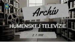Archívna relácia Humenskej televízie zo dňa 2. 7. 1998