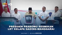 Presiden Prabowo Resmikan LRT Kelapa Gading-Manggarai