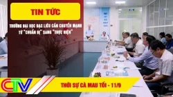 CA MAU NEWS EVENING 9/11/2026 | BAC LIEU UNIVERSITY NEEDS TO PIVOT FROM “PREPARATION” TO “EXECUTION”