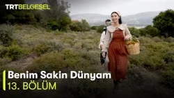 Benim Sakin Dünyam | 13. Bölüm | TRT Belgesel