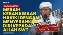 MERAIH KEBAHAGIAAN HAKIKI DENGAN MENYERAHKAN DIRI KEPADA ALLAH SWT | KAJIAN AAGYM