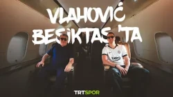 Dusan Vlahovic, Beşiktaş için İstanbul'da 🦅