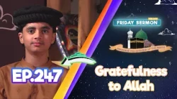 Friday Sermon 4 Kids | EP247: Gratefulness to Allah