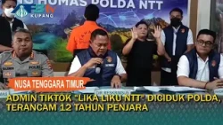"Lika Liku NTT" TikTok Admin Arrested by Police, Faces 12 Years in Prison