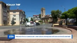 Precauții în zile caniculare. Unde găsesc romașcanii apă sau asistență sanitară