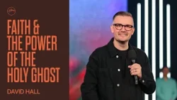 Faith & The Power Of The Holy Ghost | David Hall | Hillsong Church Australia