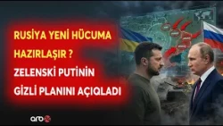 Moskvada SƏFƏRBƏRLİK HƏYƏCANI-Rusiya yeni hücuma hazırlaşır?-Zelenski Putinin GİZLİ PLANINI açıqladı