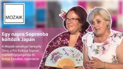 Mozaik – Sopronba költözik Japán – vendégek: Seregély Dóra és Bellák Erzsébet