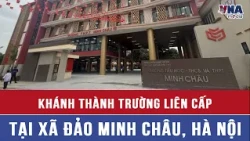 Inauguration of the integrated school in Minh Chau island commune (Hanoi) - VNAMedia